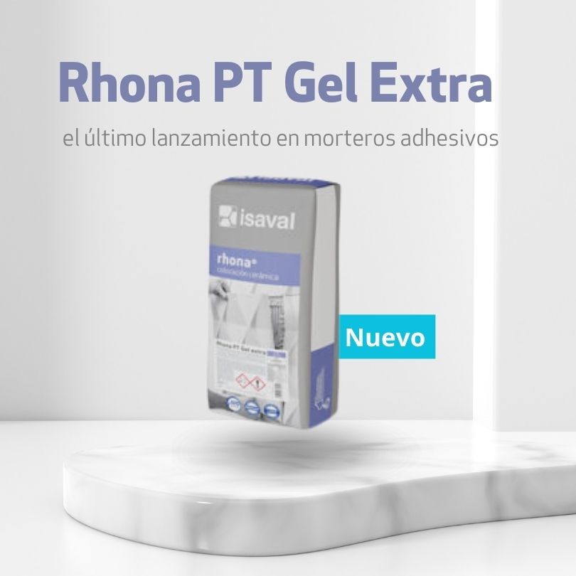 Rhona PT Gel Extra, la última tecnología en morteros adhesivos desarrollada por Isaval